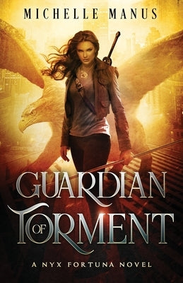 Guardian of Torment: A Nyx Fortuna Novel by Manus, Michelle