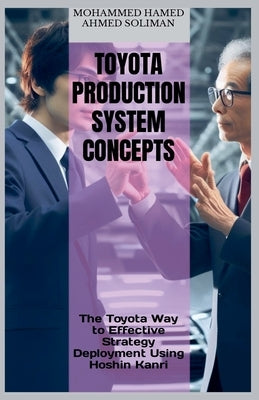 The Toyota Way to Effective Strategy Deployment Using Hoshin Kanri by Soliman, Mohammed Hamed Ahmed