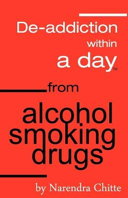 Deaddiction Within A Day from Alcohol, Smoking, Drugs by Chitte, Narendra Tukaram