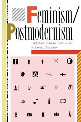 Feminism/Postmodernism by Nicholson, Linda