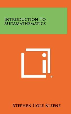 Introduction To Metamathematics by Kleene, Stephen Cole