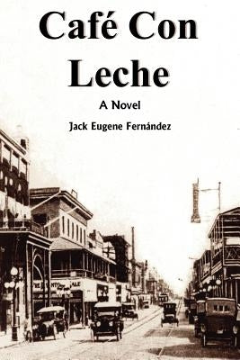 Café Con Leche by FernÃ¡ndez, Jack Eugene
