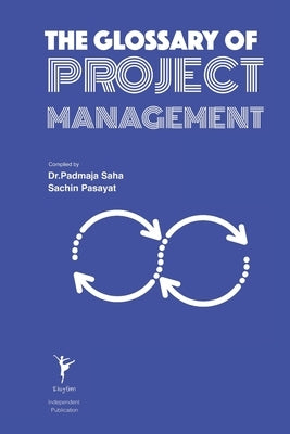 The Glossary of Project Management by Pasayat, Sachin
