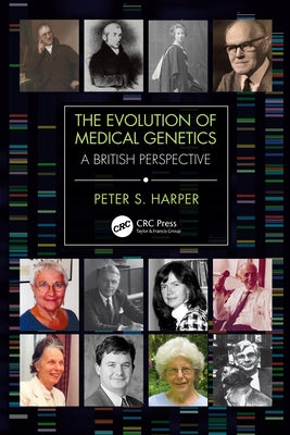 The Evolution of Medical Genetics: A British Perspective by Harper, Peter