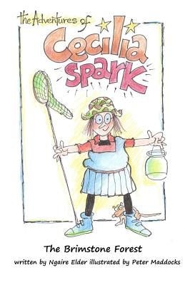 The Adventures of Cecilia Spark: The Brimstone Forest by Maddocks, Peter