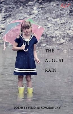 The August Rain by Komarnyckyj, Stephen