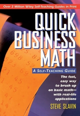 Quick Business Math: A Self-Teaching Guide by Slavin, Steve