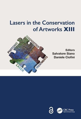 Lasers in the Conservation of Artworks XIII: Proceedings of the International Conference on Lasers in the Conservation of Artworks XIII (LACONA XIII), by Siano, Salvatore
