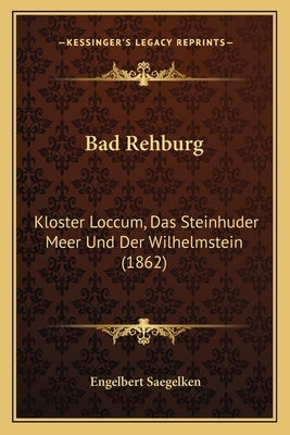 Bad Rehburg: Kloster Loccum, Das Steinhuder Meer Und Der Wilhelmstein (1862) by Saegelken, Engelbert
