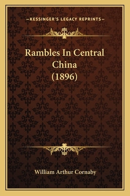 Rambles In Central China (1896) by Cornaby, William Arthur