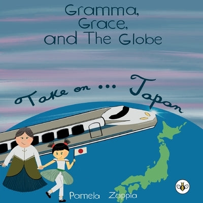 Gramma Grace and the Globe Take On... Japan by Zappia, Pamela