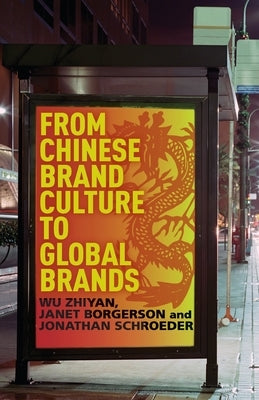 From Chinese Brand Culture to Global Brands: Insights from Aesthetics, Fashion, and History by Zhiyan, W.