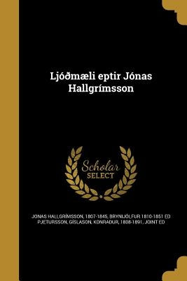 Ljóðmæli eptir Jónas Hallgrímsson by Jonas HallgrÃ­msson, 1807-1845