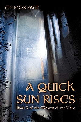 A Quick Sun Rises: Book 3 of the Master of the Tane by Rath, Thomas