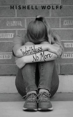 Worthless No More by Wolff, Mishell