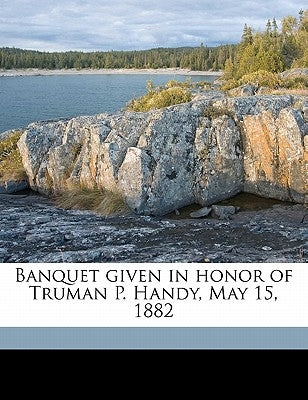 Banquet Given in Honor of Truman P. Handy, May 15, 1882 by Merchants' National Bank (Cleveland, Ohi