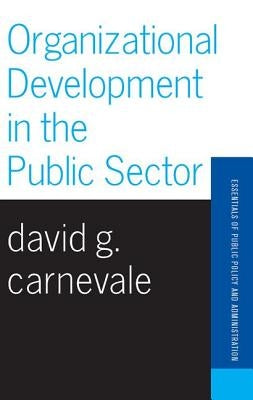Organizational Development In The Public Sector by Carnevale, David