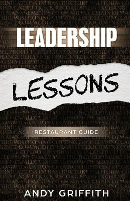 Leadership Lessons: Restaurant Manager Guide: 8 sure fire ways to gain the following of your staff and boost performance. by Griffith, Andy