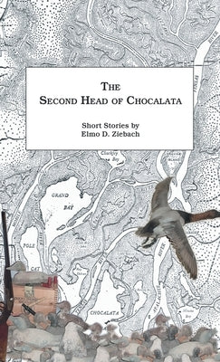 The Second Head of Chocalata: Short Stories by Ziebach, Elmo D.