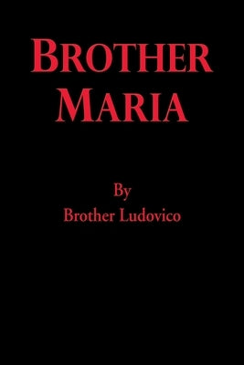 Brother Maria by Ludovico, Brother