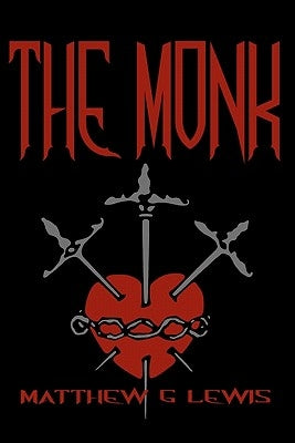 The Monk: Cool Collector's Edition - Printed In Modern Gothic Fonts by Lewis, Matthew Gregory
