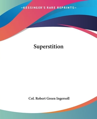 Superstition by Ingersoll, Col Robert Green