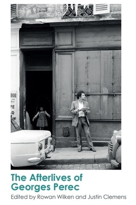 The Afterlives of Georges Perec by Wilken, Rowan