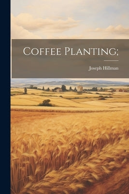 Coffee Planting; by [Hillman, Joseph] [From Old Catalog]