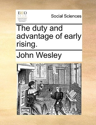 The Duty and Advantage of Early Rising. by Wesley, John
