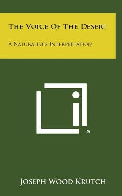 The Voice of the Desert: A Naturalist's Interpretation by Krutch, Joseph Wood