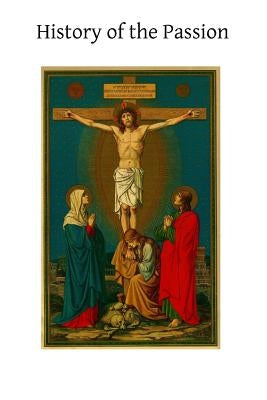 History of the Passion by Hermenegild Tosf, Brother