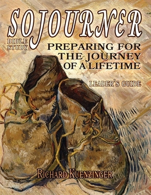 Sojourner: Preparing for the Journey of a Lifetime by Kuenzinger, Richard