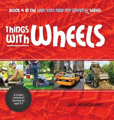 Things With Wheels: Book 4 in the Can You find My Love? Series by Marquart, Jan
