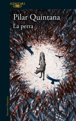 La Perra / The Bitch by Quintana, Pilar