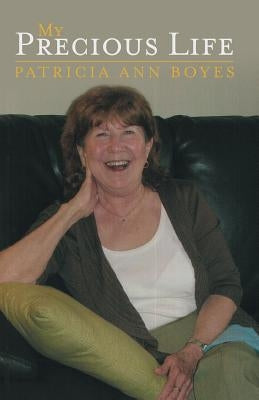 My Precious Life by Boyes, Patricia Ann