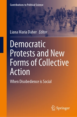 Democratic Protests and New Forms of Collective Action: When Disobedience Is Social by Daher, Liana Maria