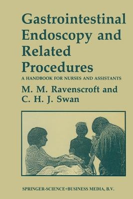 Gastrointestinal Endoscopy and Related Procedures: A Handbook for Nurses and Assistants by Ravenscroft, Morag M.