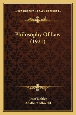 Philosophy Of Law (1921) by Kohler, Josef