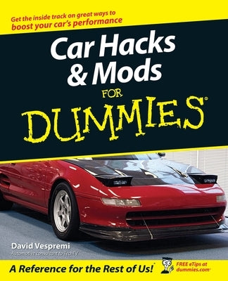 Car Hacks & Mods for Dummies by Vespremi, David