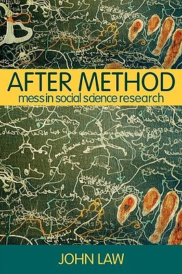 After Method: Mess in Social Science Research by Law, John