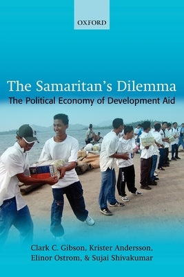 The Samaritan's Dilemma: The Political Economy of Development Aid by Gibson, Clark C.