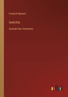 Gedichte: Auswahl des Verfassers by RÃ¼ckert, Friedrich