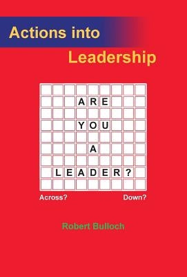 Actions into Leadership by Bulloch, Robert Iain