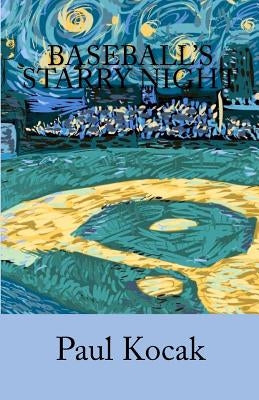 Baseball's Starry Night: Reliving Major League Baseball's 2011 Wild Card Night of Shock and Awe by Kocak, Paul