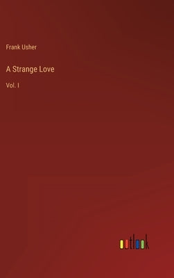 A Strange Love: Vol. I by Usher, Frank