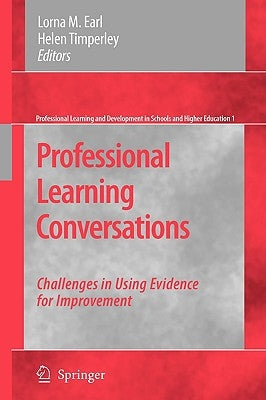 Professional Learning Conversations: Challenges in Using Evidence for Improvement by Earl, Lorna M.