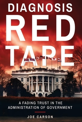 Diagnosis Red Tape: Red Tape by Carson, Joe