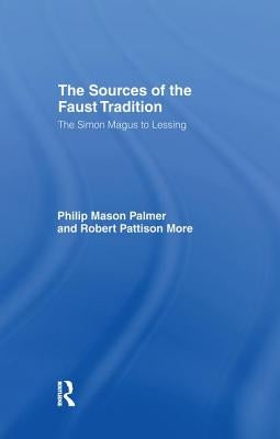 The Sources of the Faust Tradition: The Simon Magus to Lessing by More, Robert P.