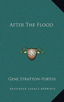 After The Flood by Stratton-Porter, Gene