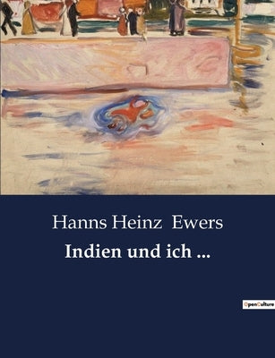 Indien und ich ... by Ewers, Hanns Heinz